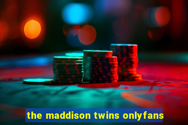 the maddison twins onlyfans